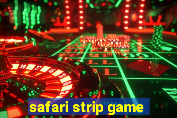 safari strip game